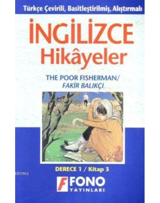 Türkçe Çevirili, Basitleştirilmiş, Alıştırmalı İngilizce Hikayeler| Fakir Balıkçı; Derece 1 / Kitap 3
